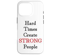 Hard Times Create Strong People Case for iPhone 16 Pro