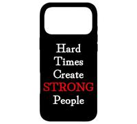 Hard Times Create Strong People Case for iPhone 17 Pro Max