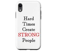 Hard Times Create Strong People Case for iPhone XR