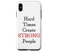 Hard Times Create Strong People Case for iPhone XS Max