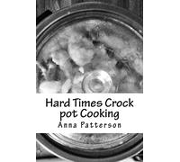 Hard Times Crock pot Cooking