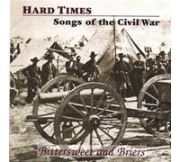 Hard Times-Songs of the Civil War by Bittersweet & Briers (2002-01-15)