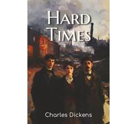 Hard Times: The 1854 Tale of Industrial England, Class Struggle, and Emotional Repression