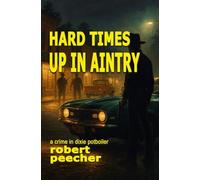 Hard Times Up in Aintry: a crime in dixie potboiler (A Barnett Lowery Deep-Fried Southern Justice Novel)