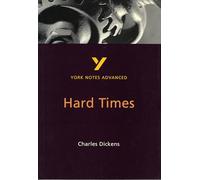 Hard Times: York Notes Advanced - Everything You Need to Study and Prepare for t