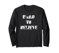Hard to Believe Long Sleeve T-Shirt