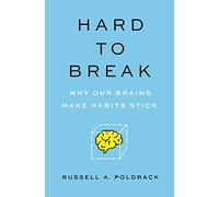 Hard to Break: Why Our Brains Make Habits Stick