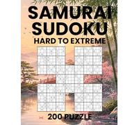 Hard to Extreme Samurai Sudoku Puzzle Book for Adults: 1000 Overlapping Sudoku into 200 Samurai Puzzles with Solutions | 100 Hard and 100 Extreme Logic Challenges for Experts
