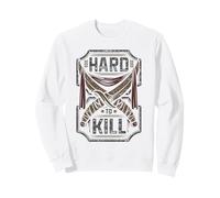 Hard To Kill Warrior Survival Tough Fighter Grit Sweatshirt