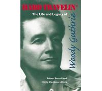 Hard Travelin’: The Life and Legacy of Woody Guthrie (American Music Masters)