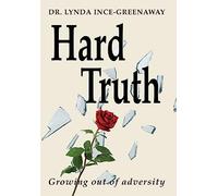 Hard Truth: Growing out of adversity