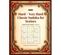 Hard + Very Hard Classic Sudoku for Seniors: Large Print Puzzles - 8.5x11 (Vintage Logic Collection Series)