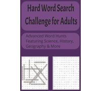 Hard Word Search Challenge for Adults: Advanced Word Hunts Featuring Science, History, Geography & More (Anti-Stress Word Search & Puzzle Series for Adults)