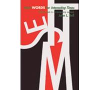 Hard Words for Interesting Times: Biblical Texts in Contemporary Contexts