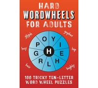 Hard Wordwheels for Adults: 100 tricky ten-letter word wheel puzzles