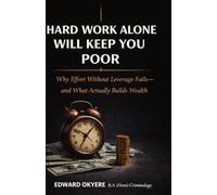 Hard Work Alone Will Keep You Poor
