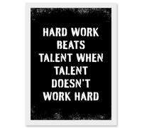 Hard Work Beats Talent When Talent Doesn't Work Hard Inspirational Gym Wall Art Artwork Framed Wall Art Print A4 Artery8 White One Size