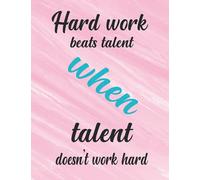 Hard work beats talent when talent doesn't work hard: Inspirational Journal - Notebook to Write In for ... Journals - Notebooks for Women & Girls)