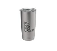 Hard Work Builds Character Saying Wisdom Stainless Steel Insulated Tumbler
