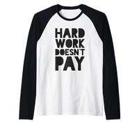 Hard Work Doesn't Pay Raglan Baseball Tee