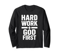 Hard Work God First Bold Statement Christian Motivation Long Sleeve T-Shirt