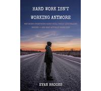 Hard Work Isn’t Working Anymore: Why Doing Everything Right Still Feels Like Falling Behind - and What Actually Works Now