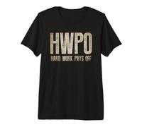 Hard Work Pays Off HWPO Hustling Motivation Quote Gift Premium T-Shirt