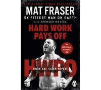 Hard Work Pays Off: Transform Your Body and Mind with CrossFit's Five-Time Fittest Man on Earth