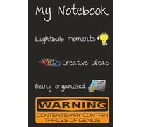 Hardback Hardcover Lined Notebook Lightbulb Creative Organised: Notebook Journal | Funny Humorous Warning Message | Other Messages: Lightbulb moments, ... | … Gift for Family, Friends, Loved Ones