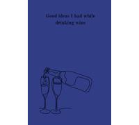 Hardback notebook in violet with graphics front & rear covers & title 'Good ideas I had while drinking wine' on front & spine. (Things best written not said)