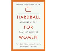 Hardball for Women: Winning at the Game of Business