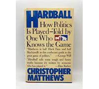 Hardball: How Politics Is Played--Told by One Who Knows the Game