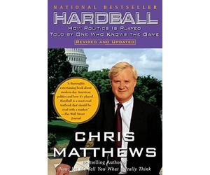 Hardball: How Politics is Played, Told by One Who Knows the Game
