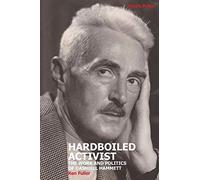 Hardboiled Activist: The Work and Politics of Dashiell Hammett