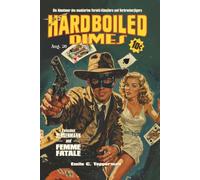 Hardboiled Dimes 6: Der zweite Band mit dem Masked Marksman - zum ersten Mal in deutscher Übersetzung! Die rasanten Fälle des maskierten ... Verbrecherjagd geht. (Major Dimes)