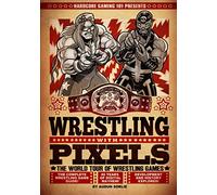 Hardcore Gaming 101 Presents: Wrestling with Pixels (Black & White Edition)