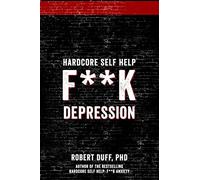 Hardcore Self Help: F**k Depression: Volume 2