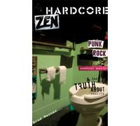Hardcore Zen: Punk Rock Monster Movies & the Truth About Reality