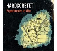 Hardcoretet - Experiments in Vibe