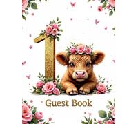 Hardcover Cute Highland Cow 1st Birthday Party Guest Book: Highland cow farm themed baby milestone book: A First Birthday Welcome to the Party Sign in Keepsake