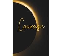 Hardcover Lined Notebook - 5.5 x 8.5 Inch - 110 Pages: Faith-Based Journal Ideal for Prayer Notes, Sermons, Devotions, Gratitude, Personal Prayers, Spiritual Reflections or Everyday Writing | COURAGE