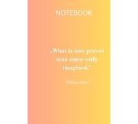 Hardcover Notebook: What Is Now Proved... Orange and Pink Edition: William Blake Quote Lined Notebook / Elegant Gradient Journal for Writing, 120 Page