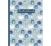 Hardcover Sketchbook with Numbered Unlined Pages: Blue & White Watercolor Pumpkin Design: Autumn Eucalyptus Pattern Seasonal Art Journal for Drawing, Sketching & Creative Notes