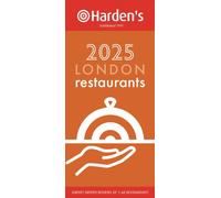 Harden’s London Restaurants 2025 33rd EDITION