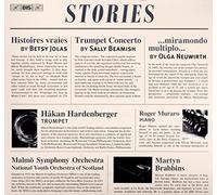 Hardenberger/Muraro/Brabbins - Stories: Betsy Jolas: Histoires vraies, Sally Beamish: Trumpet Concerto, Olga Neuwirth: miramondo multiplo
