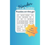 Harder Travel Sudoku: Puzzles on the go!: Over 300 more difficult sudoku puzzles for exercising the brain on journeys.
