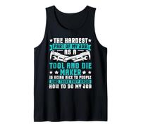 Hardest Part - Being Nice - Tool & Die Maker Tank Top