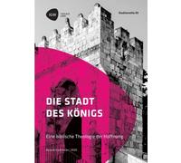 Hardmeier - Die Stadt des Knigs. Eine biblische Theologie der Hoffnun - X555z