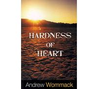 [(Hardness of Heart : Enemy of Faith)] [By (author) Andrew Wommack] published on (August, 2012)