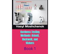 Hardness testing methods: Brinell, Rockwell, Vickers: Book 1